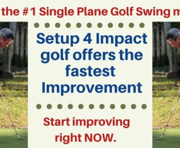 Learn the #1 Single Plane Golf swing method - Setup 4 Impact Golf