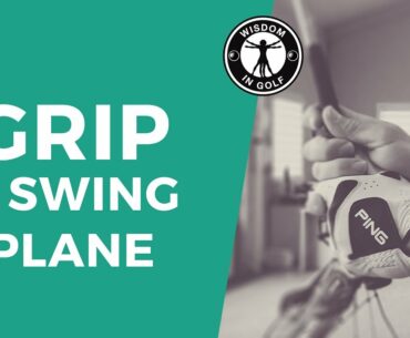WHY YOUR GRIP WON’T LET YOU SWING ON PLANE | Wisdom in Golf