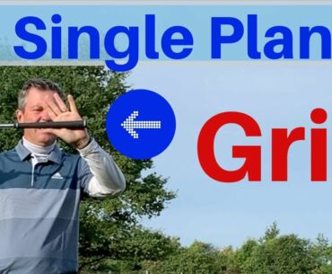 Single Plane golf swing - Grip