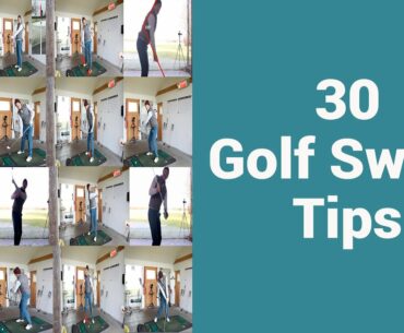 30 Quick Tips to improve your Golf Swing