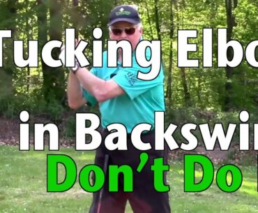 Tucking The Right Elbow in the Golf Swing - Do Not Do It