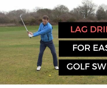 CREATE AN EASY GOLF SWING WITH THESE LAG DRILLS
