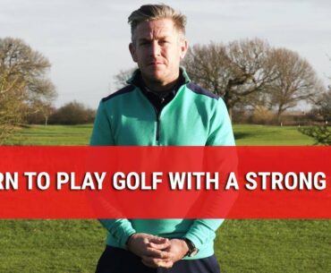 LEARN TO PLAY GOLF WITH A STRONG GRIP