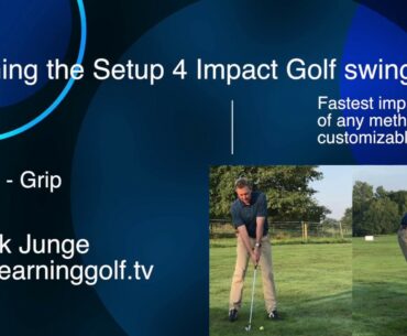 Video 2 - Setup 4 Impact Golf swing series - Grip - Easiest swing to learn