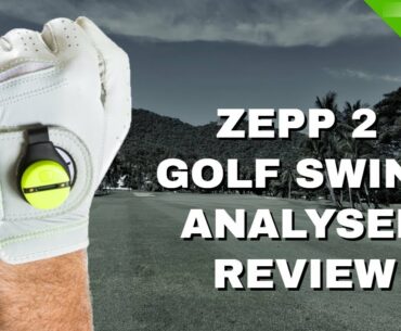 ZEPP 2 GOLF SWING ANALYSER REVIEW