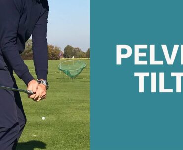 Get a better strike with more Pelvic Tilt in your golf swing