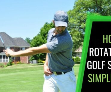 How To Rotate The Golf Swing: Simple Tips And Drills For A Consistent Golf Swing