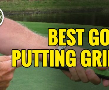 GOLF PUTTING GRIP - WHAT ARE THE BEST PUTTING GRIPS?