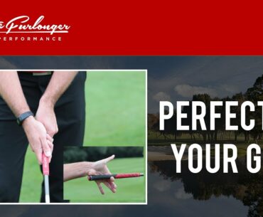 HOW TO GRIP THE GOLF CLUB PERFECTING YOUR GRIP