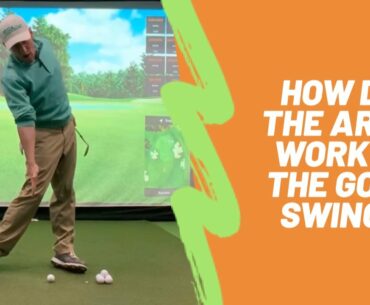 How Do The Arms Work In The Golf Swing?