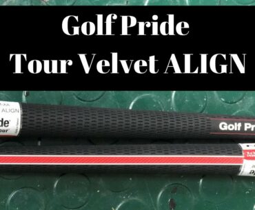 2018 Golf Pride Align Grip Review - Tour Velvet - golf club review