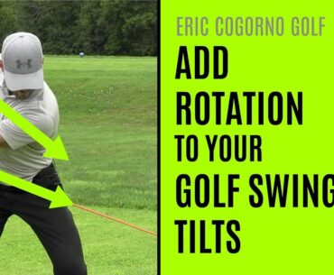GOLF: Add Rotation To Your Golf Swing - Tilts