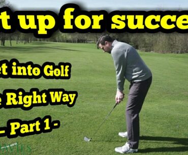 Golf Set Up - Golf Grip & Posture - Get into Golf The Right Way - Part 1
