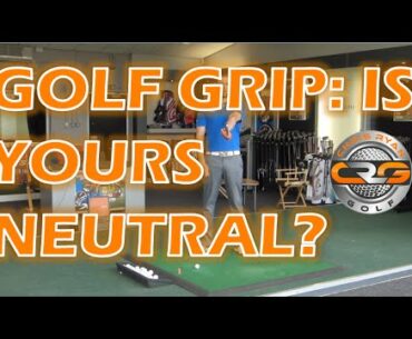 GOLF GRIP : IS YOURS NEUTRAL?