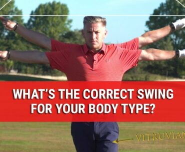 What Is The Correct Golf Swing For Your Body Type - Golf Swing Tips - DWG