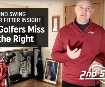 Why Golfers Miss to the Right | 2nd Swing Master Fitter Insight