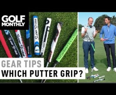 Which putter grip? I Gear Tips I Golf Monthly