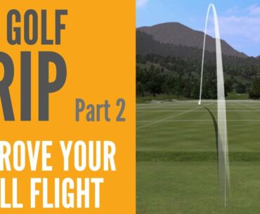The GOLF GRIP - improve your ball flight. Part 2