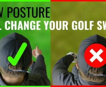 HOW POSTURE CAN COMPLETELY CHANGE YOUR GOLF SWING