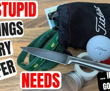 7 STUPID Things All Golfers NEED In Their Golf Bag