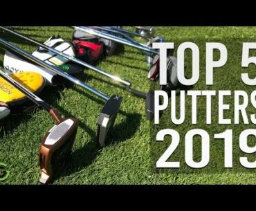 TOP 5 PUTTERS OF 2019