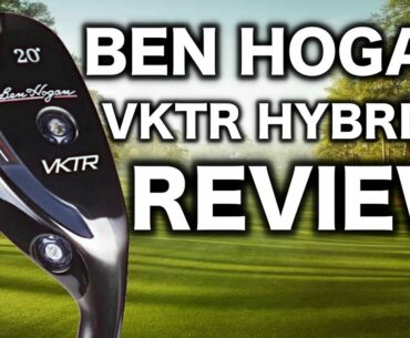 BEN HOGAN VKTR HYBRIDS REVIEW