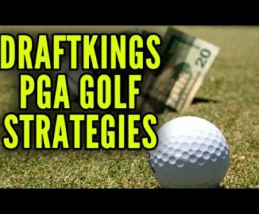 DraftKings PGA Golf Strategies and Tips For Winning