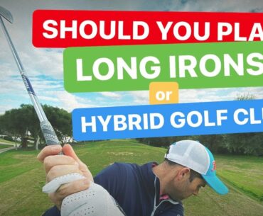 SHOULD YOU PLAY LONG IRONS OR HYBRID GOLF CLUBS