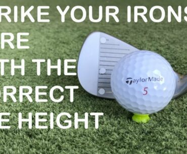 STRIKE YOUR IRONS PURE WITH THE CORRECT TEE HEIGHT