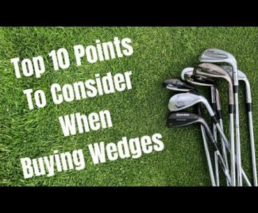 Top 10 Points to Consider When Buying Wedges