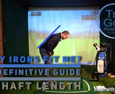 DO MY IRONS FIT ME? THE DEFINITIVE GUIDE TO SHAFT LENGTH!