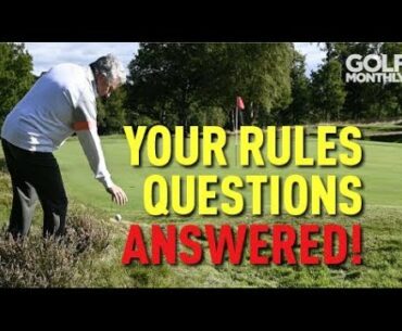 YOUR GOLF RULES QUESTIONS... ANSWERED!! (2019)