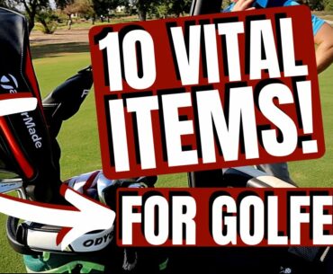 10 VITAL THINGS YOU NEED IN YOUR GOLF BAG!