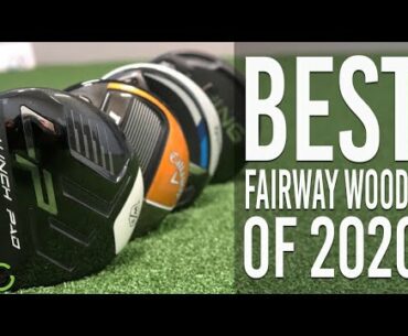 THE BEST FAIRWAY WOODS OF 2020