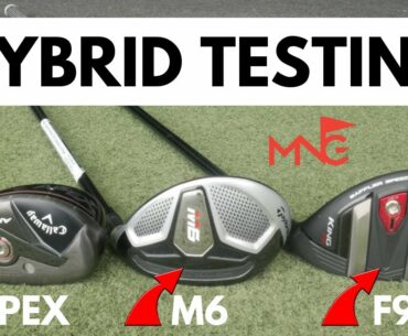 Hybrid Testing - Cobra F9 VS TaylorMade M6 VS Callaway Apex