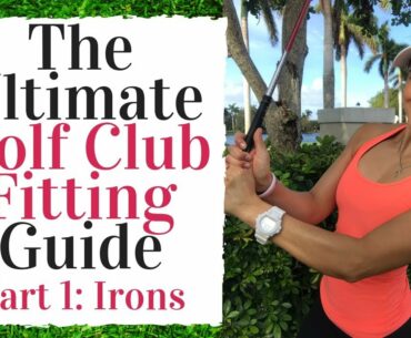 The Golf Club Fitting Guide  - Irons   *WATCH THIS BEFORE BUYING NEW IRONS!*