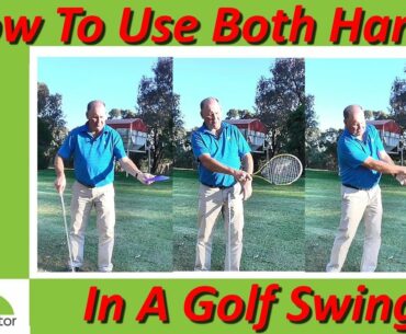 How To Use Both Hands Correctly In A Golf Swing