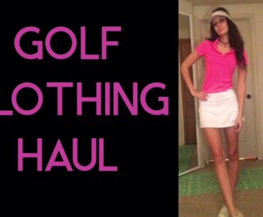 GIRLS GOLF CLOTHING HAUL.. And random workouts