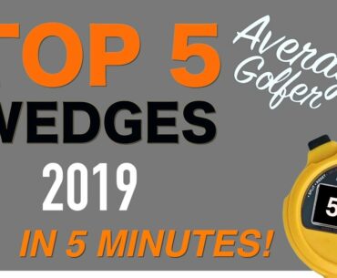 Top 5 wedges 2019 Average Golfer Tested