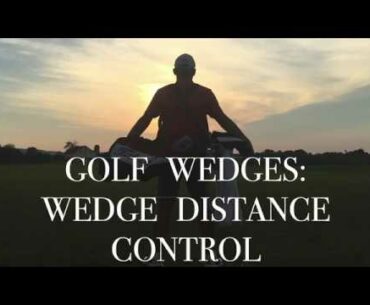 Golf Wedges: Wedge Distance Control