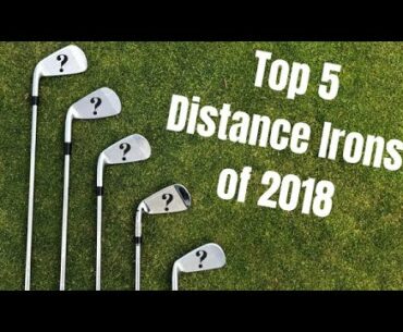 Top 5 Distance Irons of 2018 for Mid/Low Handicaps