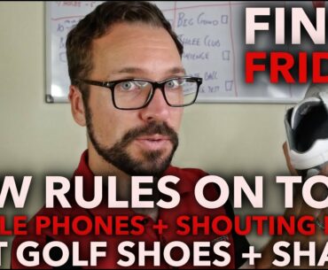 New Rules Shaking Up The Tour + Best Golf Shoes - Finch Friday