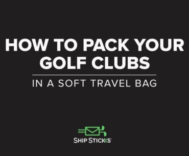 How To Pack Your Golf Clubs In A Soft Travel Bag With Ship Sticks