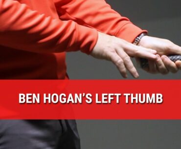 BEN HOGAN'S LEFT THUMB