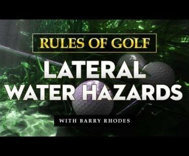 Rules of Golf - Lateral Water Hazards