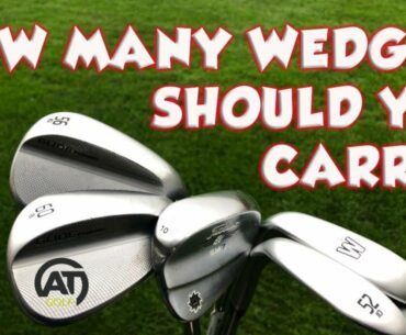 HOW MANY WEDGES SHOULD YOU CARRY?