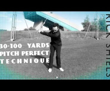 PITCH PERFECT SWING TECHNIQUE FOR 30-100 YARDS