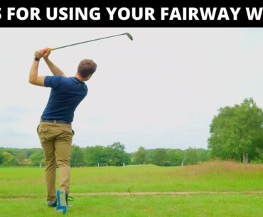 3 TIPS FOR USING YOUR FAIRWAY WOODS