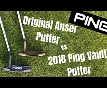 Ping Putters - Original Ping Anser Putter vs 2018 Ping Vault Putter