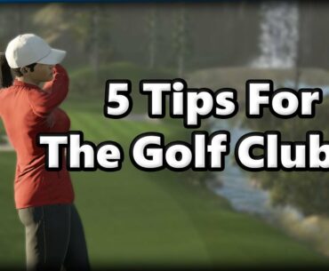 Tips and Tricks - 5 Tips for The Golf Club 2